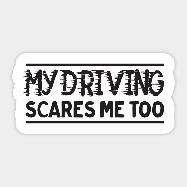 My driving scares me too Sticker by Portals